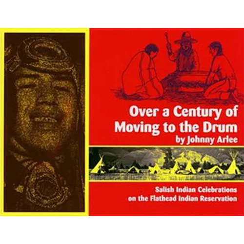 Over a Century of Moving to the Drum: Salish Indian Celebrations on the Flathead Reservation