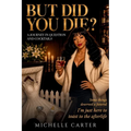 But Did You Die?