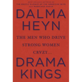 Drama Kings: The Men Who Drive Strong Women Crazy