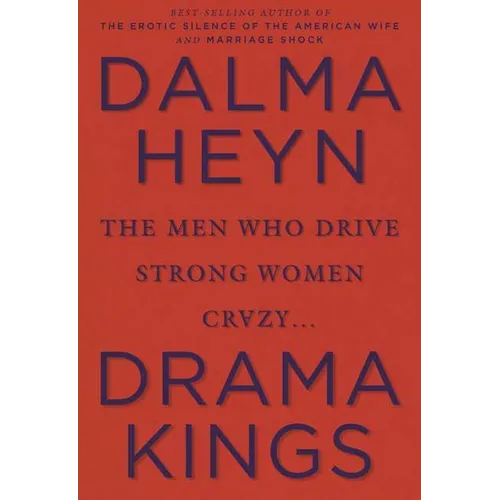 Drama Kings: The Men Who Drive Strong Women Crazy