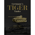 Germany's Tiger Tanks D.W. to Tiger I: Design, Production & Modifications