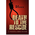Death to the Rescue: A Twisting Creek Mystery