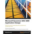 Microsoft Dynamics Nav 2009 Application Design: Design and extend complete applications using Microsoft Dynamics NAV 2009
