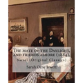 The mate of the Daylight, and friends ashore (1884). By: Sarah Orne Jewett: Novel (Original Classics)