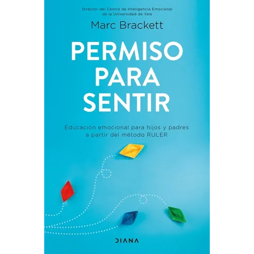 Permiso Para Sentir: Educación Emocional Para Mayores Y Pequeños Con El Método Ruler / Permission to Feel