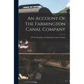 An Account Of The Farmington Canal Company: Of The Hampshire And Hampden Canal Company