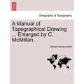 A Manual of Topographical Drawing ... Enlarged by C. McMillan.