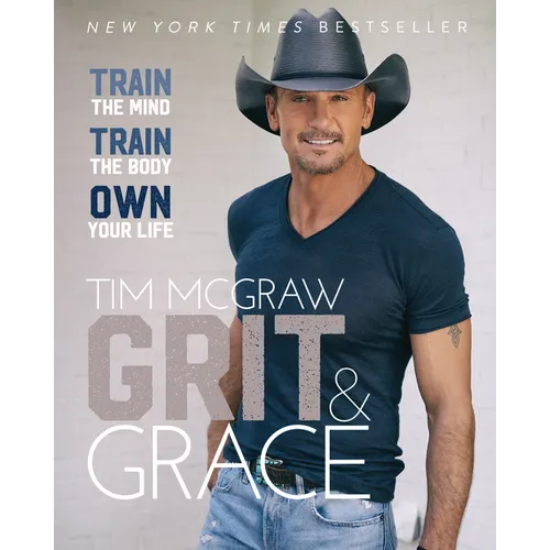 Grit & Grace: Train the Mind, Train the Body, Own Your Life