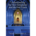 Understanding the New Testament and the End Times, Second Edition