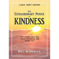 The Extraordinary Power of Kindness (Large Print): True Stories That Will Enrich, Encourage, and Inspire You