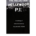 The Reluctant Hollywood P.I.: An anthology of 12 short stories
