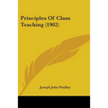 Principles Of Class Teaching (1902)