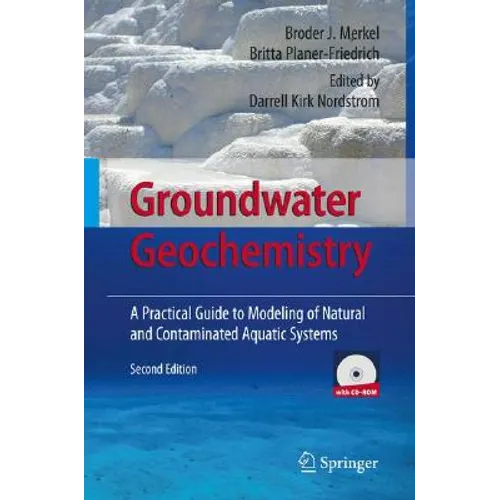 Groundwater Geochemistry: A Practical Guide to Modeling of Natural and Contaminated Aquatic Systems
