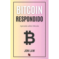 Bitcoin Respondido: Aprenda Sobre Bitcoin