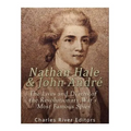 Nathan Hale and John André: The Lives and Deaths of the Revolutionary War's Most Famous Spies
