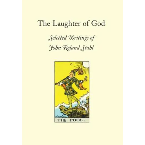 The Laughter of God: Selected Writings of John Roland Stahl