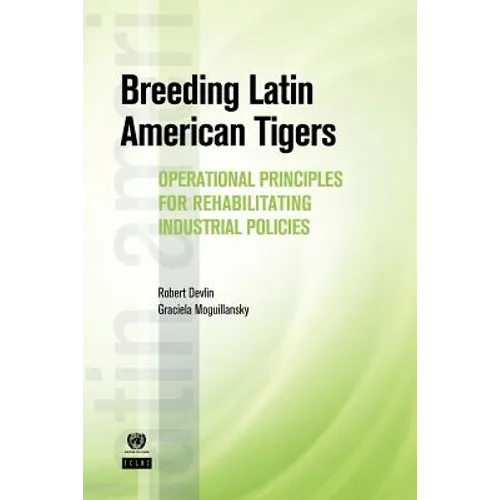 Breeding Latin American Tigers: Operational Principles for Rehabilitating Industrial Policies