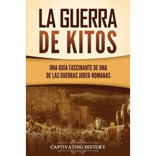 La guerra de Kitos: Una guía fascinante de una de las guerras judeo-romanas
