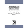 The Prince of the House of David: Or, Three Years in the Holy City. Being a Series of the Letters of Adina ... and Relating as by an Eye Witness, All