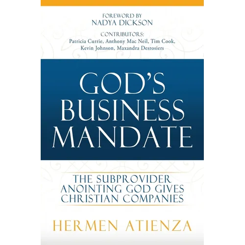 God's Business Mandate: The Subprovider anointing God gives Christian Companies