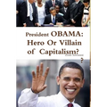 President OBAMA: Hero or Villain of Capitalism?