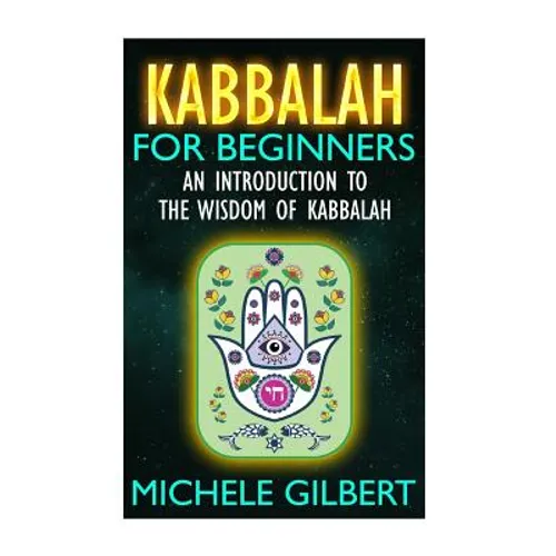 Kabbalah For Beginners: An Introduction To The Wisdom Of Kabbalah