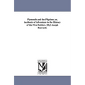 Plymouth and the Pilgrims; or, incidents of Adventure in the History of the First Settlers. [By] Joseph Banvard.