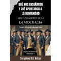 Qué nos enseñaron y qué aportaron a la humanidad los Fundadores de la Democracia. Parte I: El Arte del Liderazgo Ético