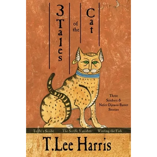 3 Tales of the Cat: 3 Sitehuti & Nefer-Djenou-Bastet Stories