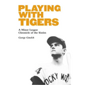 Playing with Tigers: A Minor League Chronicle of the Sixties