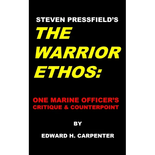 Steven Pressfield's "The Warrior Ethos": One Marine Officer's Critique and Counterpoint
