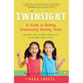 Twinsight: A Guide to Raising Emotionally Healthy Twins with Advice from the Experts (Academics) and the Real Experts (Twins)