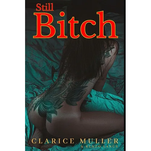 Still Bitch: Erotic Romance Novel with High Levels of Explicit Sexual Content