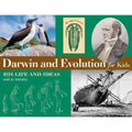 Darwin and Evolution for Kids: His Life and Ideas with 21 Activities Volume 16