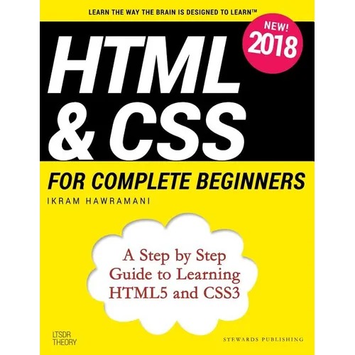 HTML & CSS for Complete Beginners: A Step by Step Guide to Learning HTML5 and CSS3