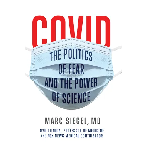 Covid: The Politics of Fear and the Power of Science