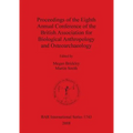 Proceedings of the Eighth Annual Conference of the British Association for Biological Anthropology and Osteoarchaeology