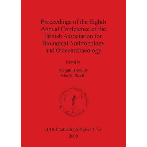 Proceedings of the Eighth Annual Conference of the British Association for Biological Anthropology and Osteoarchaeology