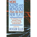 More Scenes and Monologs from the Best New Plays: An Anthology of New Dramatic Writing from Professionally-Produced Plays