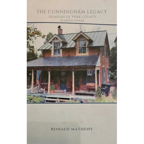 The Cunningham Legacy: Pioneers of York County, Pennsylvania