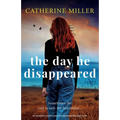 The Day He Disappeared: An absolutely heartbreaking and unputdownable page-turner