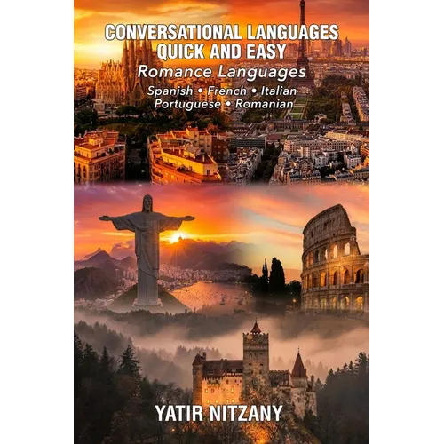 Conversational Languages Quick and Easy - Romance Languages: Conversational French, Conversational Italian, Conversational Spanish, Conversational Por