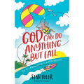 God Can Do Anything But Fail: So Try Parasailing in a Windstorm