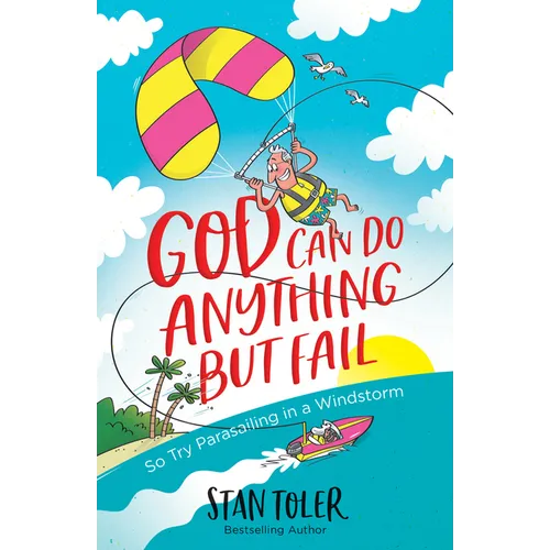 God Can Do Anything But Fail: So Try Parasailing in a Windstorm