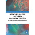 Indonesia's Maritime Policy from Independence to 2019: Political Culture and Maritime Geography