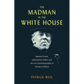 The Madman in the White House: Sigmund Freud, Ambassador Bullitt, and the Lost Psychobiography of Woodrow Wilson