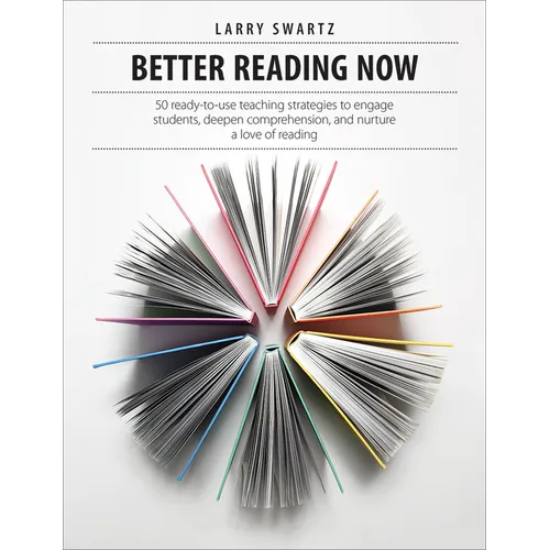 Better Reading Now: 50 Ready-To-Use Teaching Strategies to Engage Students, Deepen Comprehension, and Nurture a Love of Reading