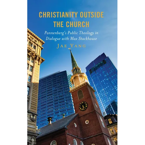 Christianity Outside the Church: Pannenberg's Public Theology in Dialogue with Max Stackhouse