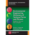 Environmental Engineering Dictionary of Technical Terms and Phrases: English to Thai and Thai to English