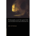 Philosophy and the Good Life: Reason and the Passions in Greek, Cartesian and Psychoanalytic Ethics
